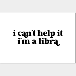 i can't help it i'm a libra Posters and Art